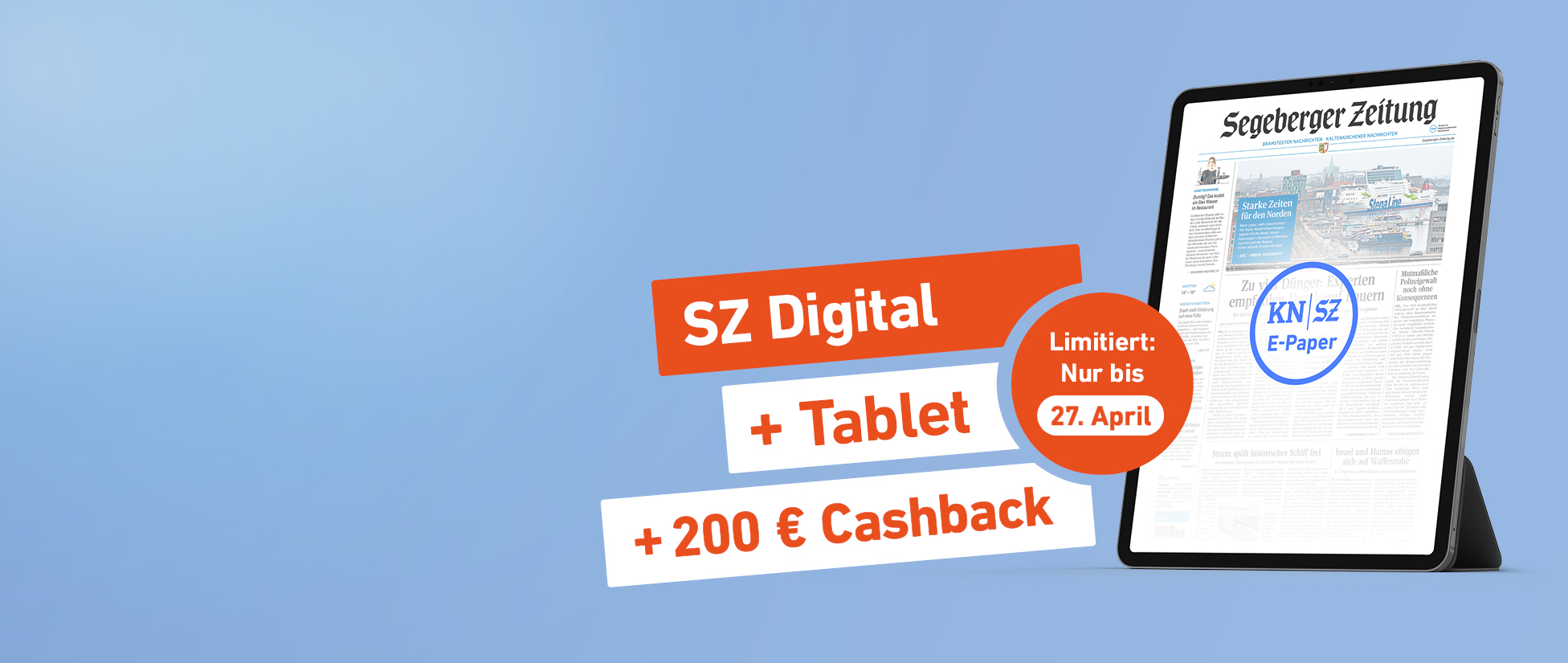 Einfach lesen. Mehr bekommen. SZ Digital + Tablet + 200 € Cashback - Limitiert: Nur bis 27. April